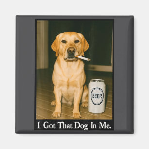 Ik Heb Die Hond In Me Grappige Retriever Die Bier Magneet