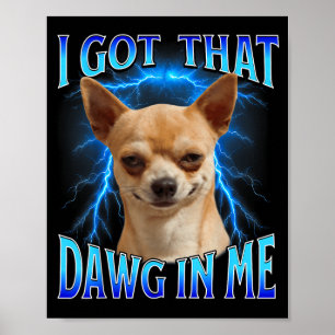 Ik Heb Die Hond In Me Meme Grappige Gezegde Ik Heb Poster