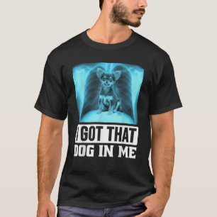 Ik heb die hond in mij grappige Chihuahua-hond Mem T-shirt