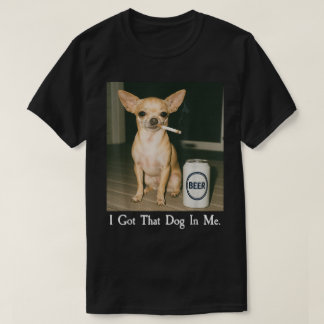 Ik Heb Die Hond in Mij Grappige Chihuahua Rokt Bie T-shirt