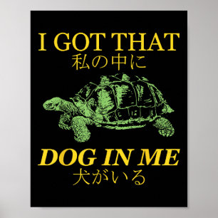 Ik heb die hond in mij Japanse schildpad Poster