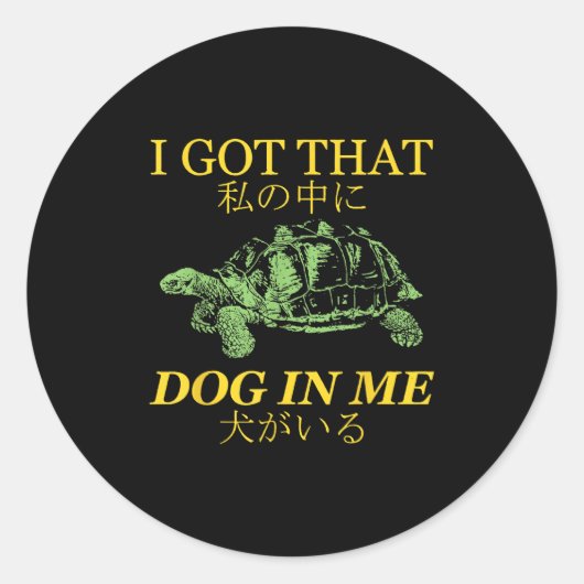 Ik heb die hond in mij Japanse schildpad Ronde Sticker (Voorkant)