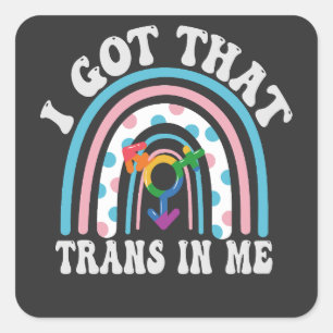 Ik heb die Trans in me Grappige LGBTQ Transgender  Vierkante Sticker