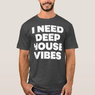 Ik heb dieptehuisVibes nodig - EDM Dance Music Fes T-shirt