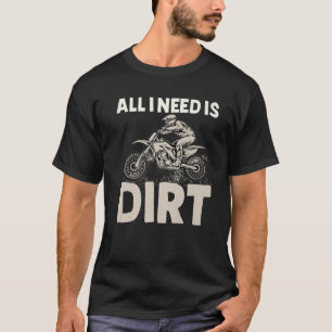 Ik heb Dirt Motocross Dirt Bike Boys Mannen nodig T-shirt