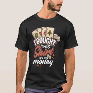 Ik heb dit Shirt gekocht met je geld grappige poke