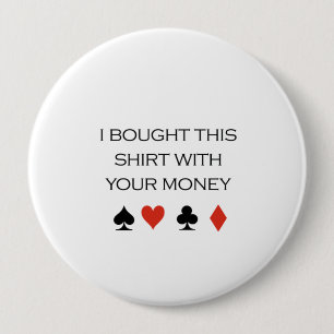 Ik heb dit shirt meegenomen met je geld T-shirt Ronde Button 4,0 Cm