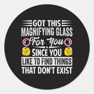 Ik heb dit vergrootglas voor je omdat je het leuk ronde sticker