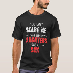 Ik heb drie dochters en een zoon. t-shirt