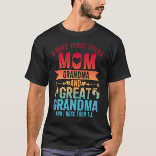 Ik heb drie titels Moeder Oma & Grote Oma T-shirt