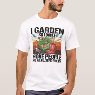 Ik heb dus geen mensen in tuinbouw geslagen t-shirt