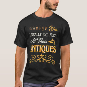 Ik heb echt al deze Antieke spaargeld nodig T-shirt