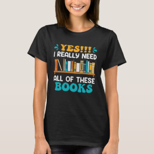 Ik heb echt al deze boeken nodig Boek Reading fan T-shirt
