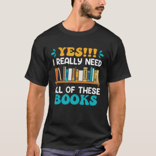 Ik heb echt al deze boeken nodig Boek Reading fan T-shirt