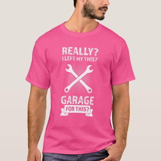 Ik heb echt m'n garage verlaten... t-shirt (Voorkant)