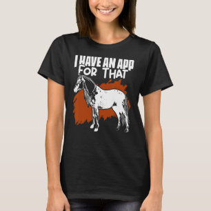 Ik heb een app voor die Appaloosa Horse Jockey Hor T-shirt