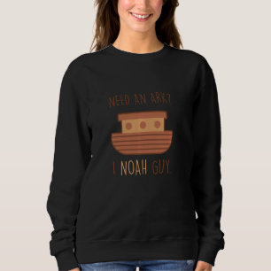 Ik heb een ark nodig in Noah Guy Pun sarcasme humo Trui