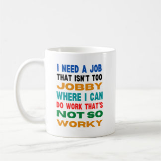 Ik heb een baan nodig die niet te veel werk is... koffiemok