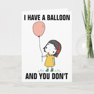 IK HEB EEN BALLON EN JE VERJAARDAG IS NIET GRAPPIG KAART