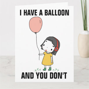 IK HEB EEN BALLOON EN JE FUNNY BIRTHDAY CAR KAART