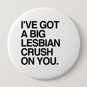 IK HEB EEN BEETJE LESBIAN CRUSH OP JE. RONDE BUTTON 4,0 CM