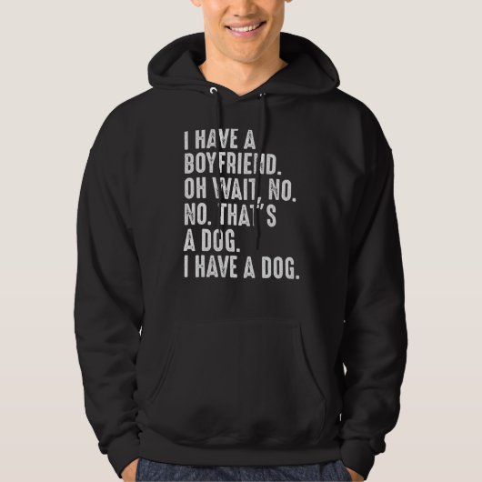 Ik heb een boyvriend - Funny Dog Pet Hoodie (Voorkant)