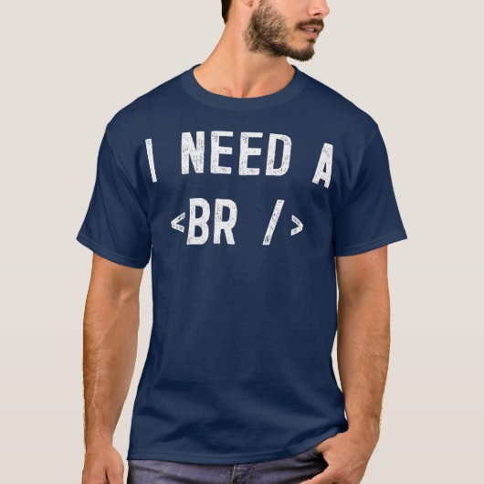 Ik heb een Break grappige codering HTML webontwikk T-shirt (Voorkant)