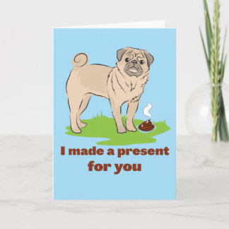 Ik heb een cadeau voor je gemaakt Pug hondenpoep Kaart