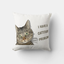 Ik heb een cattitude-probleem. kussen