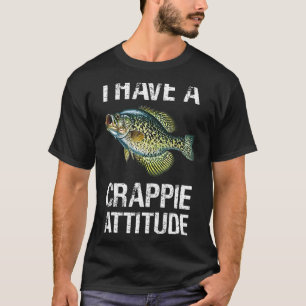 Ik heb een crappie-houding Crappie vissen T-shirt