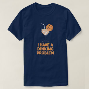 Ik heb een Dinking Probleem Pickleball Humor T-shirt
