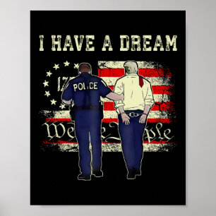 Ik heb een droom Grappig Trump politie Gezegde Quo Poster