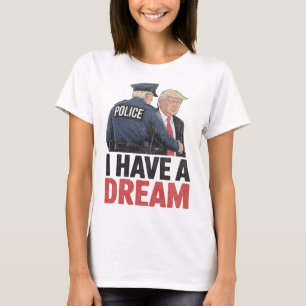 Ik Heb Een Droom Grappige Trump Politie Zeggende Q T-shirt