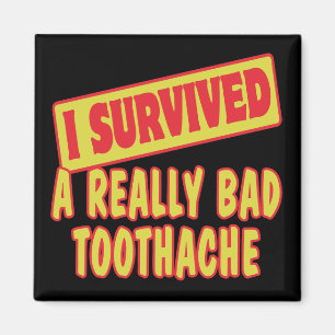 IK HEB EEN ECHT BAD TOOTHACHE OVERLEVEN MAGNEET