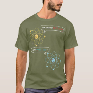 Ik heb een elektron verloren... ben jij een positi t-shirt