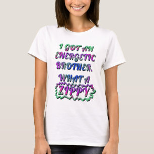 IK HEB EEN ENERGETISCHE BROER, ZIPPY T-SHIRT