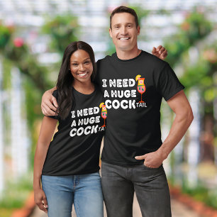 Ik heb een enorm COCKtail grappig T-shirt nodig
