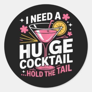 Ik heb een enorme cocktail nodig Grappig Ronde Sticker