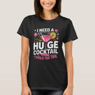 Ik heb een enorme cocktail nodig Grappig T-shirt