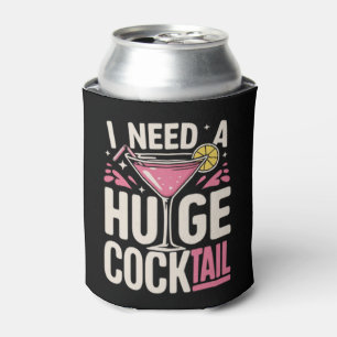 Ik heb een enorme cocktail nodig Volwassenen grap Blikjeskoeler
