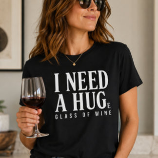Ik heb een enorme glas wijn nodig t-shirt