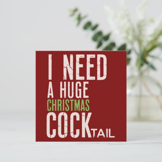 Ik heb een enorme kerst COCKtail nodig Grappige ke Feestdagenkaart (Staand voorkant)