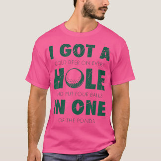 Ik heb een gat in een golf grappig citaat golfen t-shirt