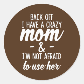 Ik heb een gekke mama die ik niet bang ben. ronde sticker