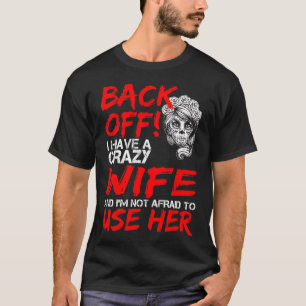 Ik heb een gekke vrouw en ik ben niet bang om t-shirt
