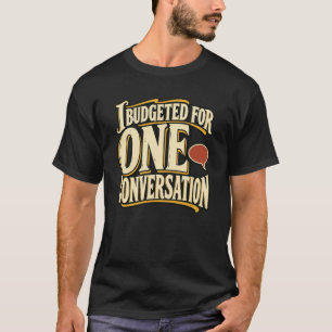 Ik heb één gesprek begroot t-shirt