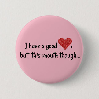 Ik heb een goed hart, grappige smaakmond ronde button 5,7 cm