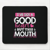 Ik heb een goed hart maar deze mond muismat (Voorkant)