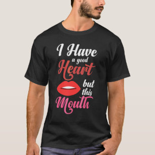 Ik Heb Een Goed Hart Maar Deze Mond Sarcasische At T-shirt