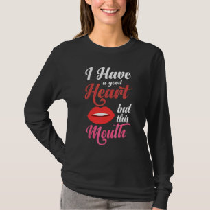 Ik Heb Een Goed Hart Maar Deze Mond Sarcasische At T-shirt